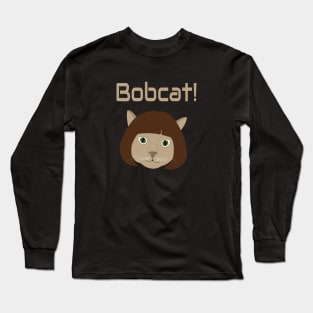 Bobcat funny meme Long Sleeve T-Shirt